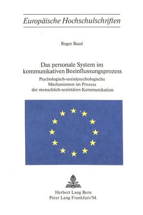 Das personale System im kommunikativen Beeinflussungsprozess von Baud,  Roger