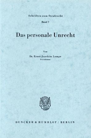 Das personale Unrecht. von Lampe,  Ernst-Joachim