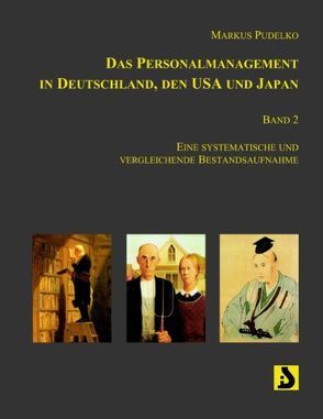 Das Personalmanagement in Deutschland, den USA und Japan von Pudelko,  Markus