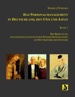 Das Personalmanagement in Deutschland, den USA und Japan von Pudelko,  Markus