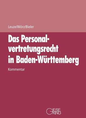 Das Personalvertretungsrecht in Baden-Württemberg / Das Personalvertretungsrecht in Baden-Württemberg 25. Ergänzungslieferung von Bieler,  Frank, Leuze,  Dieter, Wörz,  Roland