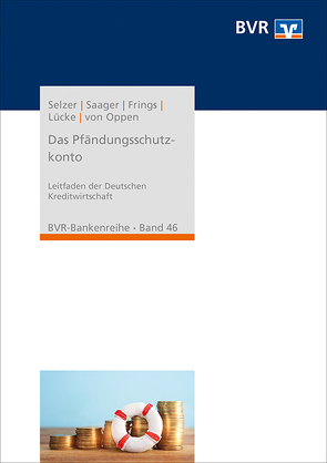 Das Pfändungsschutzkonto von Frings,  Dr. Hartmut, Lücke,  Frank, Saager,  Dr. Stefan, Selzer,  Christoph, von Oppen,  Dr. Andreas