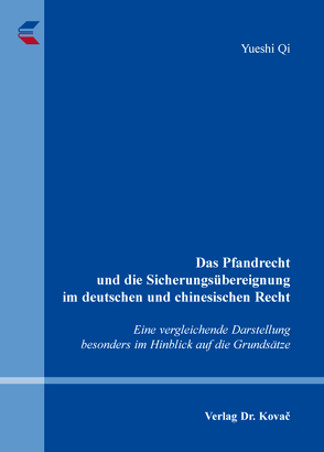 Das Pfandrecht und die Sicherungsübereignung im deutschen und chinesischen Recht von Qi,  Yueshi