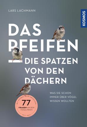 Das pfeifen die Spatzen von den Dächern von Lachmann,  Lars