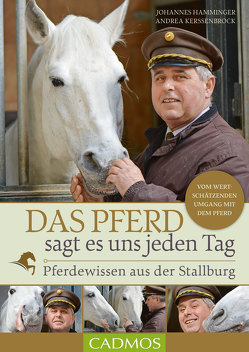 Das Pferd sagt es uns jeden Tag von Hamminger,  Johannes, Kerssenbrock,  Andrea