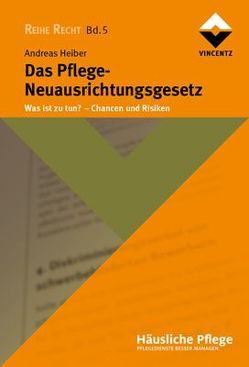 Das Pflege-Neuausrichtungsgesetz von Heiber,  Andreas