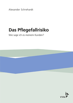 Das Pflegefallrisiko von Schrehardt,  Alexander