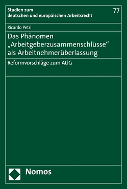 Das Phänomen „Arbeitgeberzusammenschlüsse“ als Arbeitnehmerüberlassung von Petri,  Ricardo