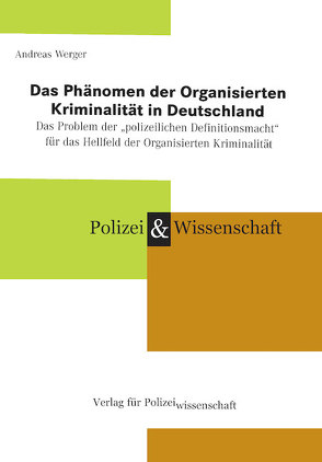 Das Phänomen der Organisierten Kriminalität in Deutschland von Werger,  Andreas