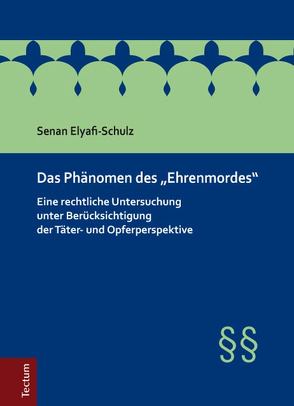 Das Phänomen des „Ehrenmordes“ von Elyafi-Schulz,  Senan