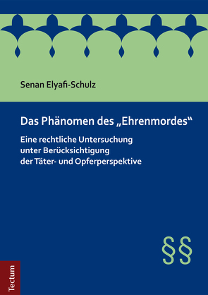 Das Phänomen des „Ehrenmordes“ von Elyafi-Schulz,  Senan