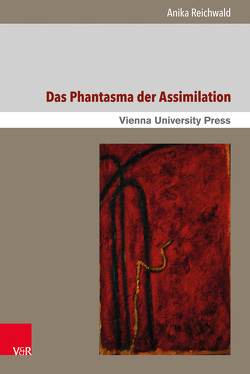 Das Phantasma der Assimilation von Reichwald,  Anika