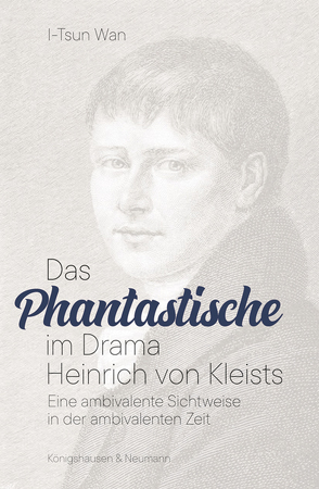 Das Phantastische im Drama Heinrich von Kleists von Wan,  I-Tsun