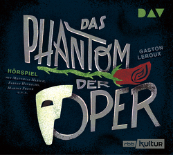 Das Phantom der Oper von Ahrem,  Regine, Habich,  Matthias, Lardi,  Ursina, Lemnitz,  Regina, Leroux,  Gaston, Piron,  Johannes, Wameling,  Gerd