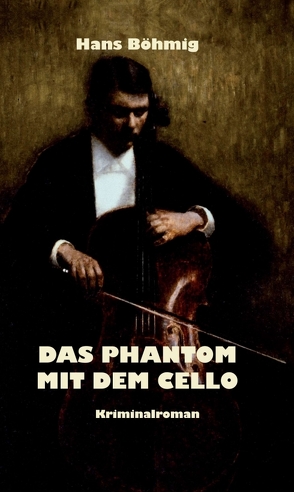 Das Phantom mit dem Cello von Böhmig,  Hans