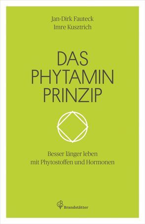 Das Phytamin Prinzip von Fauteck,  Jan-Dirk, Kusztrich,  Imre