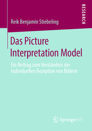 Das Picture Interpretation Model von Stiebeling,  Reik Benjamin