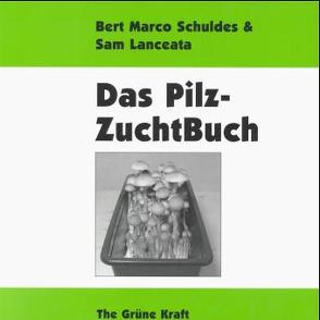 Das Pilzzuchtbuch von Lanceata,  Sam, Schuldes,  Bert M