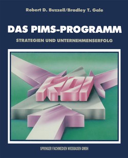 Das PIMS-Programm von Buzzell,  Robert D., Gale,  Bradley T.