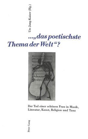 …«das poetischste Thema der Welt» ? von Jung-Kaiser,  Ute