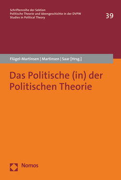 Das Politische (in) der Politischen Theorie von Flügel-Martinsen,  Oliver, Martinsen,  Franziska, Saar,  Martin