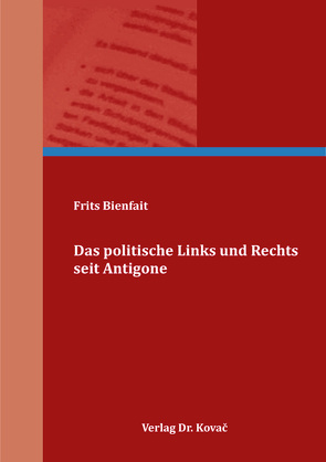 Das politische Links und Rechts seit Antigone von Bienfait,  Frits