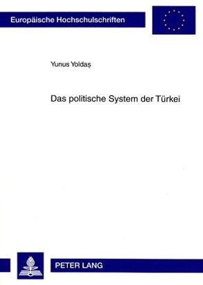 Das politische System der Türkei von Yoldas,  Yunus