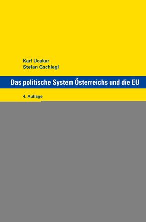 Das politische System Österreichs und die EU von Gschiegl,  Stefan, Ucakar,  Karl