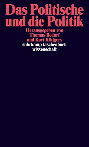 Das Politische und die Politik von Bedorf,  Thomas, Röttgers,  Kurt