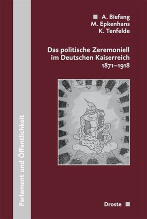 Das politische Zeremoniell im Deutschen Kaiserreich 1871-1918 von Biefang,  Andreas