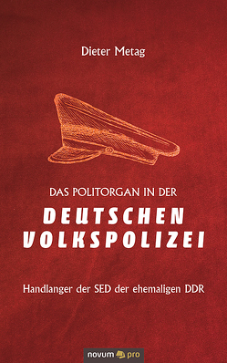 Das Politorgan in der Deutschen Volkspolizei von Metag,  Dieter