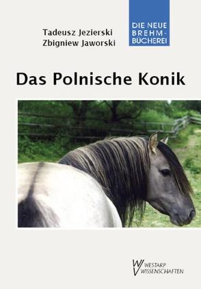 Das Polnische Konik von Jaworski,  Zbigniew, Jezierski,  Tadeusz