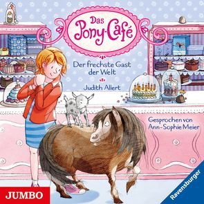 Das Pony-Café. Der frechste Gast der Welt von Allert,  Judith, Meier,  Ann-Sophie