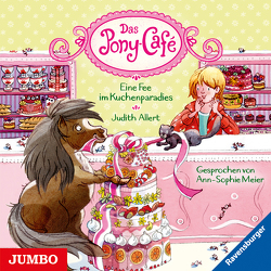 Das Pony-Café. Eine Fee im Kuchenparadies von Allert,  Judith, Meier,  Ann-Sophie