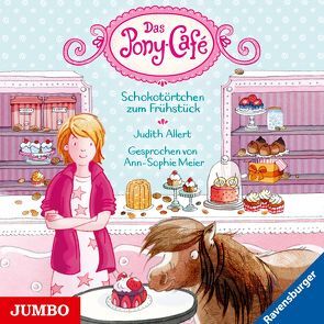 Das Pony-Café. Schokotörtchen zum Frühstück von Allert,  Judith, Meier,  Ann-Sophie