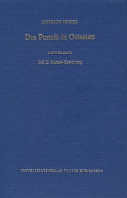 Das Porträt in Ostasien / Teil II: Porträt-Gestaltung von Seckel,  Dietrich