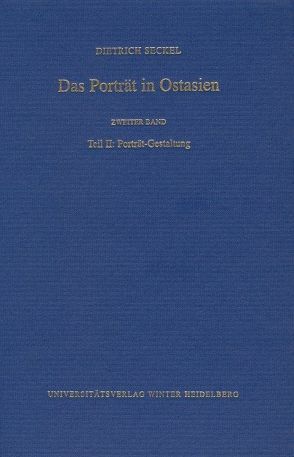 Das Porträt in Ostasien / Teil II: Porträt-Gestaltung von Seckel,  Dietrich