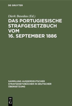 Das Portugiesische Strafgesetzbuch vom 16. September 1886 von Basedau,  Dierk, Santos,  José Beleza dos