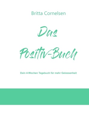 Das Positiv-Buch von Cornelsen,  Britta
