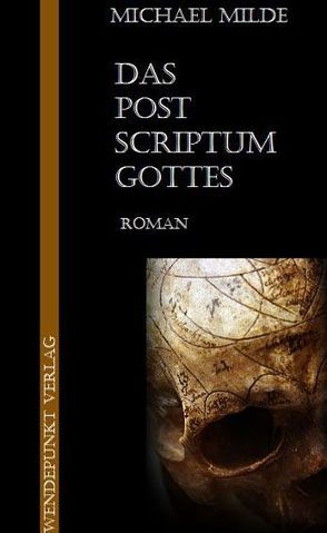 Das Postscriptum Gottes von Milde,  Michael