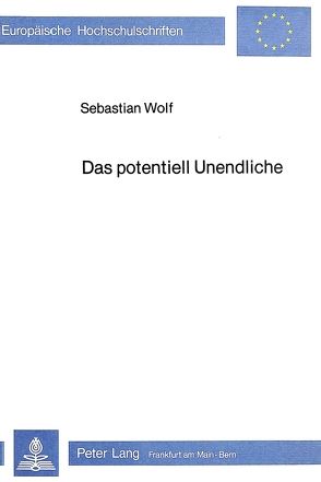 Das potentiell Unendliche von Wolf,  Sebastian