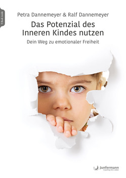 Das Potenzial des Inneren Kindes nutzen von Dannemeyer,  Petra, Dannemeyer,  Ralf