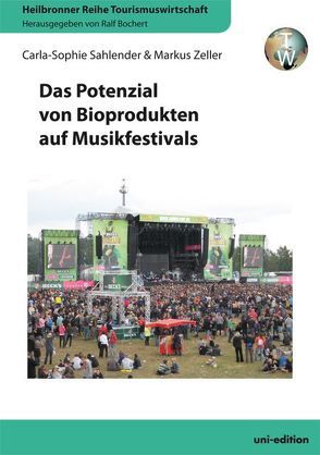 Das Potenzial von Bioprodukten auf Musikfestivals von Bochert,  Ralf, Sahlender,  Carla-Sophie, Zeller,  Markus