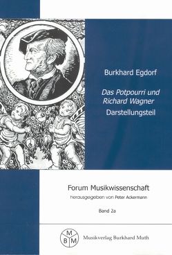 Das Potpourri und Richard Wagner von Egdorf,  Burkhard