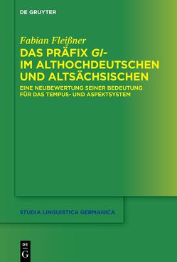 Das Präfix gi- im Althochdeutschen und Altsächsischen von Fleißner,  Fabian