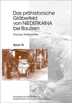 Das prähistorische Gräberfeld von Niederkaina bei Bautzen / Das prähistorische Gräberfeld von Niederkaina bei Bautzen von Puttkammer,  Thomas