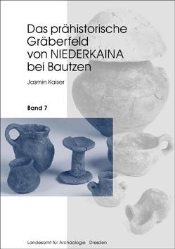 Das prähistorische Gräberfeld von Niederkaina bei Bautzen / Das prähistorische Gräberfeld von Niederkaina bei Bautzen von Kaiser,  Jasmin