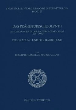 Das Prähistorische Olynth von Aslanis,  Ioannis, Hänsel,  Bernhard, Horejs,  Barbara, Jung,  Reinhard, Pappá,  Maria, Strati,  Angeliki, Weninger,  Bernhard