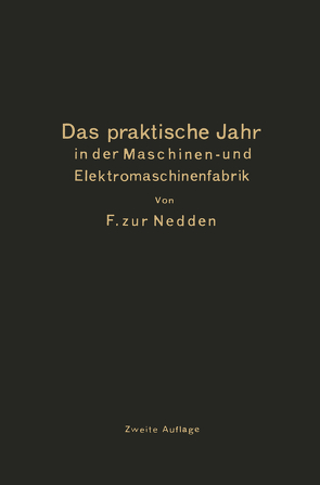 Das praktische Jahr in der Maschinen- und Elektromaschinenfabrik von Zur Nedden,  F.