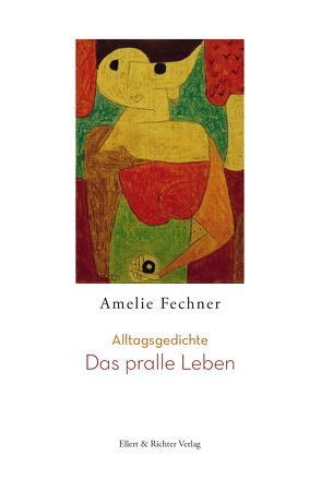 Das pralle Leben von Fechner,  Amelie